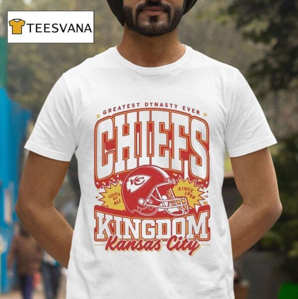 Kansas City Chiefs Kings Greatest Dynasty Ever Loved By All Since T Shirt