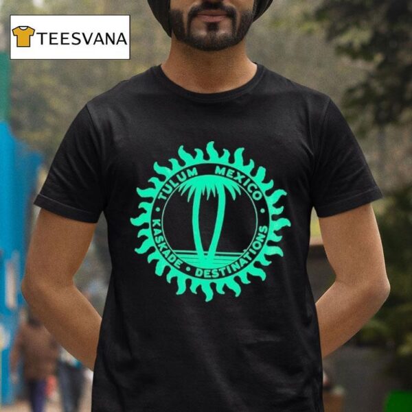 Kaskade Destinations Tulum Mexico T Shirt