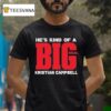 Kristian Campbell He S Kind Of A Big Deal T Shirt
