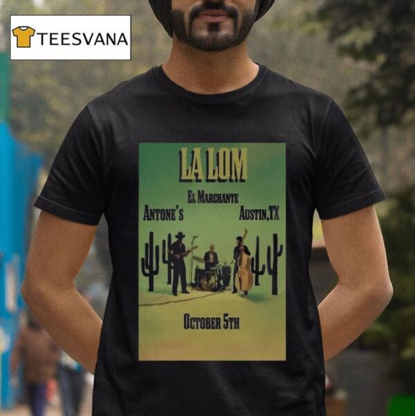 La Lom El Marchante Austin Tx Cactus T Shirt