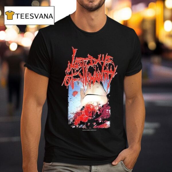 Last Days Of Humanity Hymns Of Indigestible Suppuration T Shirt