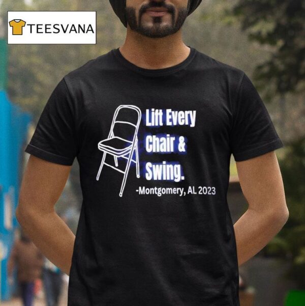 Lift Every Chair And Swing Montgomery Al T Shirt