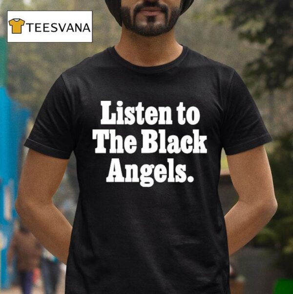Listen To The Black Angels T Shirt