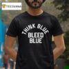 Los Angeles Dodgers Think Blue Bleed Blue T Shirt