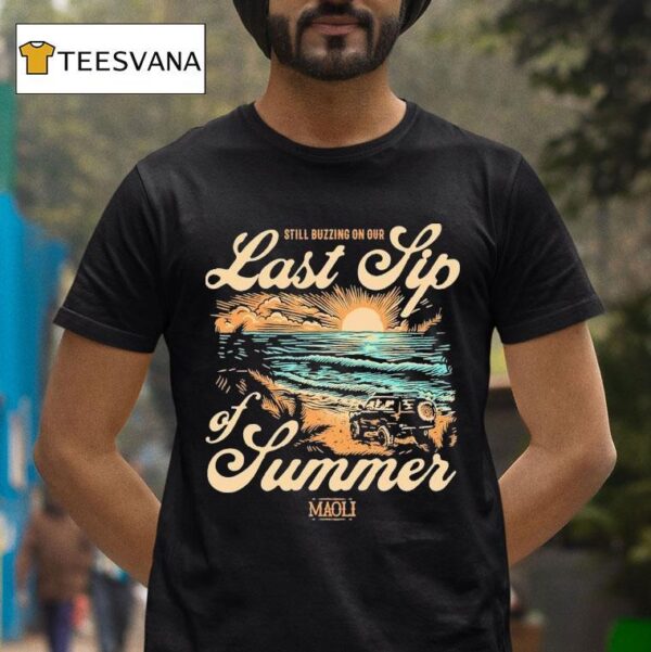 Maoli Last Sip Of Summer Still Buzzing On Tour Sunset Beach T Shirt