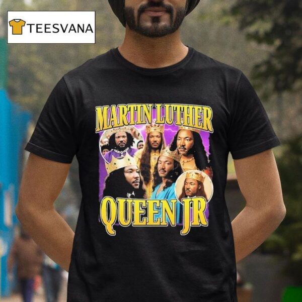 Martin Luther Queen Jr King T Shirt