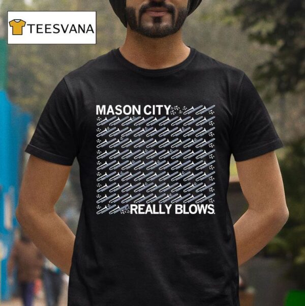 Mason City Really Blows T Shirt