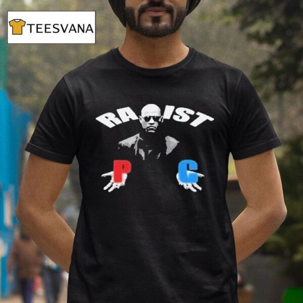 Matrix Morpheus Racist Rapist P C T Shirt