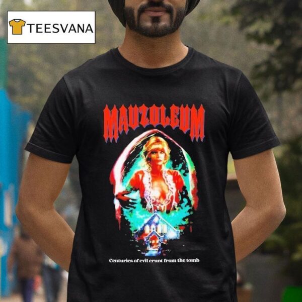 Mausoleum Centuries Of Evil Erupt From The Tomb T Shirt
