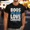 Max Kepler Boos Are Our Love Language T Shirt