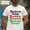 Mayor Scott Wearing Blackness Today Blackness Tomorrow Blackness Forever T Shirt
