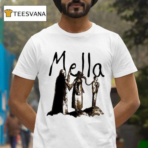 Mella Or So I Ve Been Told T Shirt