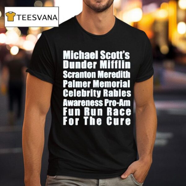 Michael Scotts Dunder Mifflin Scranton Meredith Palmer Memorial Celebrity Rabies Awareness Pro Am Fun Un Race For The Cure Fun Run Race T Shirt