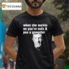 Mike Ehrmantraut When She Suckin On You Re Nuts And You A Gangster T Shirt