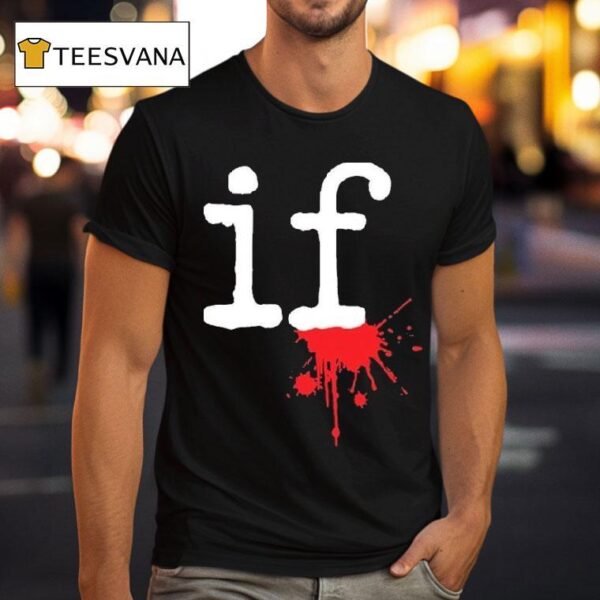 Mindless Self Indulgence If T Shirt