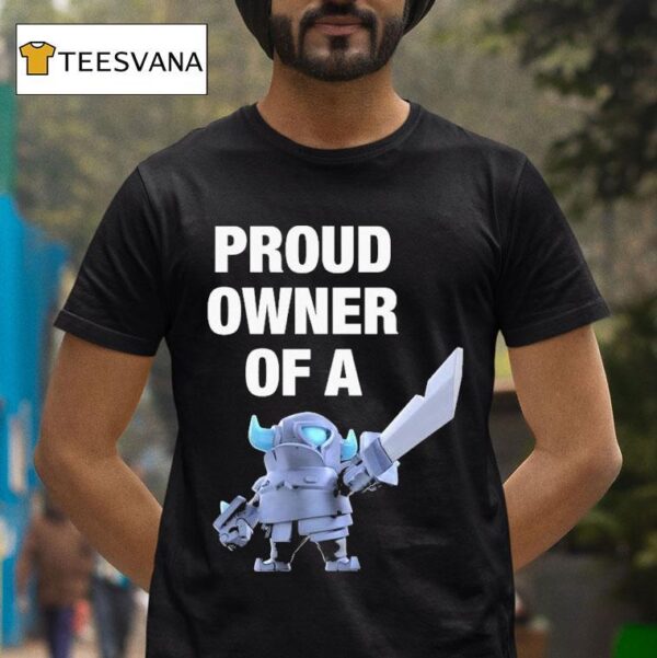 Mini Pekka Proud Owner Of A Clash Royale T Shirt