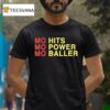 Mo Hits Mo Power Mo Baller T Shirt