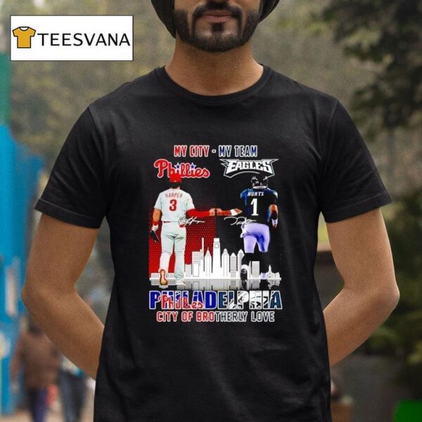 My City Harper Phillies And My Team Hurts Eagles Philadelphia City Of Brotherly Love Signatures T Shirt