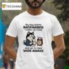 My Day Starts Backwards I Wake Up Tired And Go To Bed Wide Awake T Shirt