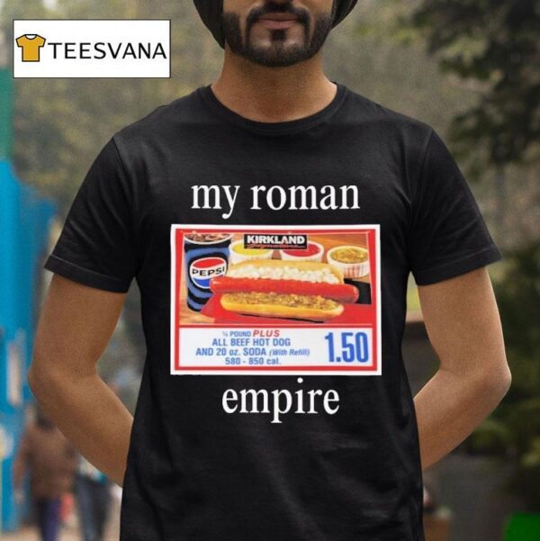 My Roman Empire Costco Hot Dog T Shirt