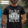 New York Bully Crew So You Can Say Thanks For The Dog Asshole T Shirt