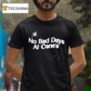 No Bad Days At Cane S Gear T Shirt