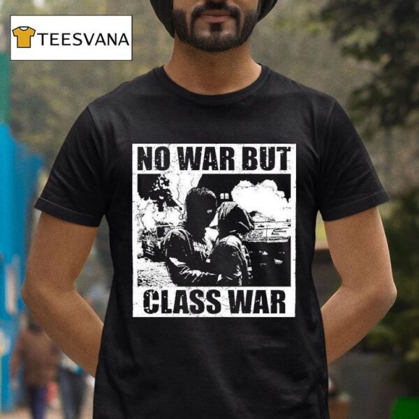 No War But Class War Anti Fascis T Shirt