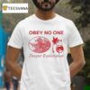 Obey No One Deeper Exploration T Shirt