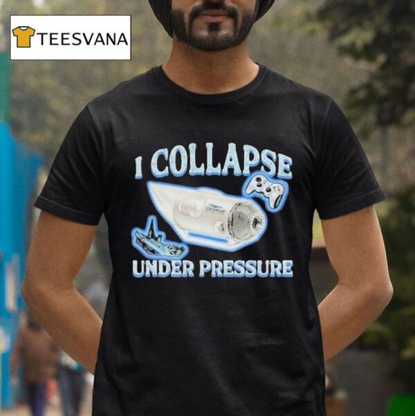 Ocean Gate I Collapse Under Pressure Submarine T Shirt