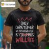 Only Christopher We Acknowledge Is Columbus Wallace T Shirt
