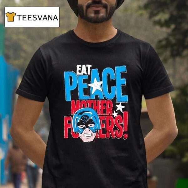 Peacemaker Eat Peace Mother Fckers T Shirt