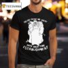 Please Grant Me Entry Into Your Fine Establishment We Are A Real Human T Shirt