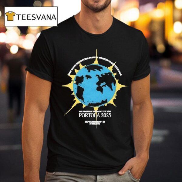 Portola Music Festival Rack Again For Another Perfect Weekend In San Francisco We Proudly Present To You T Shirt