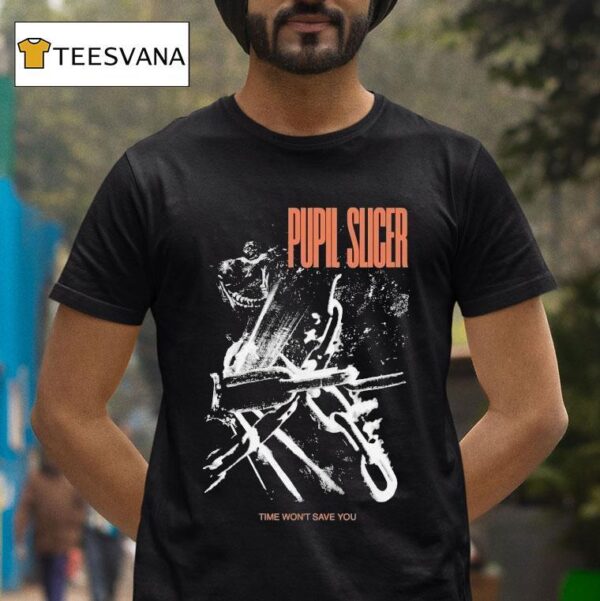 Pupil Slicer Time Won T Save You Husk T Shirt