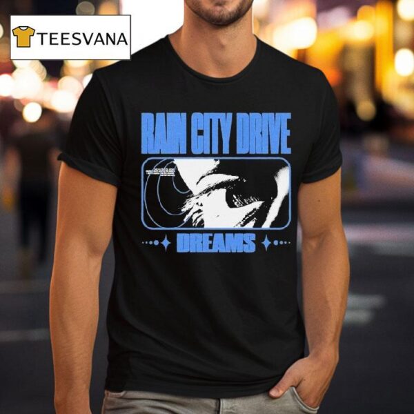 Rain City Drive Dreams T Shirt