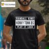 Randall King Honky Tonk Bs Play It Loud T Shirt