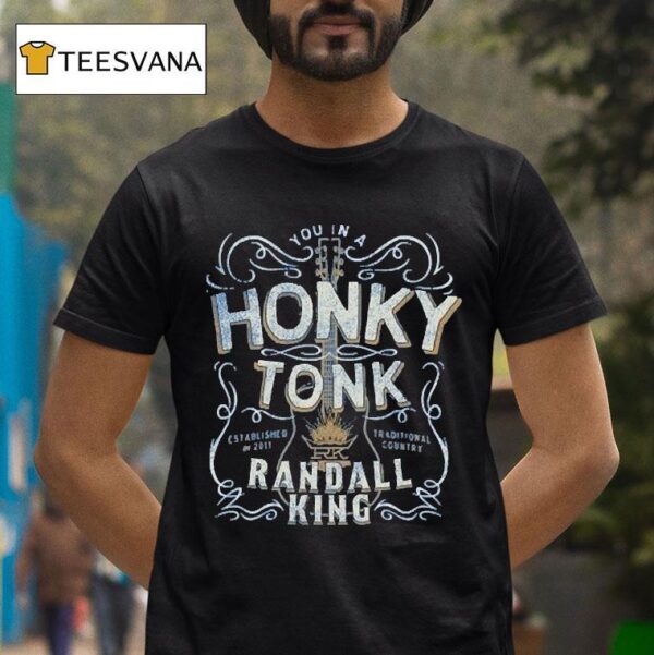 Randall King You In A Honky Tonk Traditional Country Est T Shirt