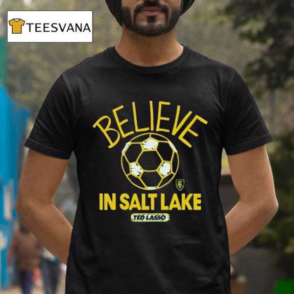 Real Salt Lake Mls X Ted Lasso Believe T Shirt