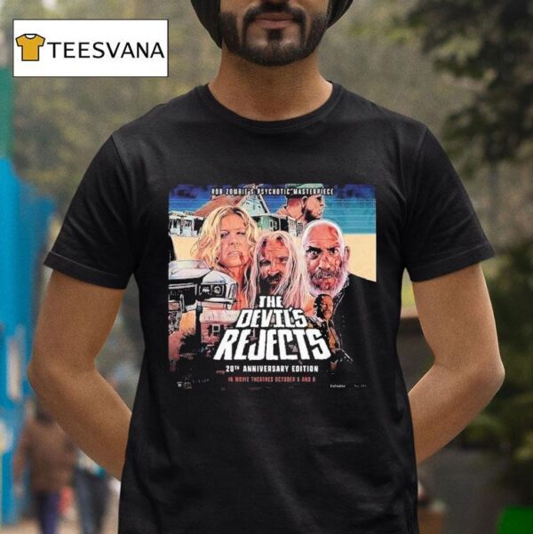 Rob Zombie Psychotic Masterpiece The Devils Rejects Th Anniversary In Movie Theater October Th And Th T Shirt