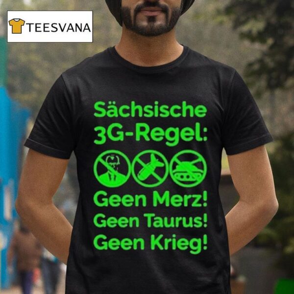 Saxon G Rule Schsische Geen Merz Geen Taurus Geen Krieg G Regel T Shirt