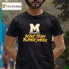 Scout Team Player Of The Week Michigan Wolverines Football T Shirt