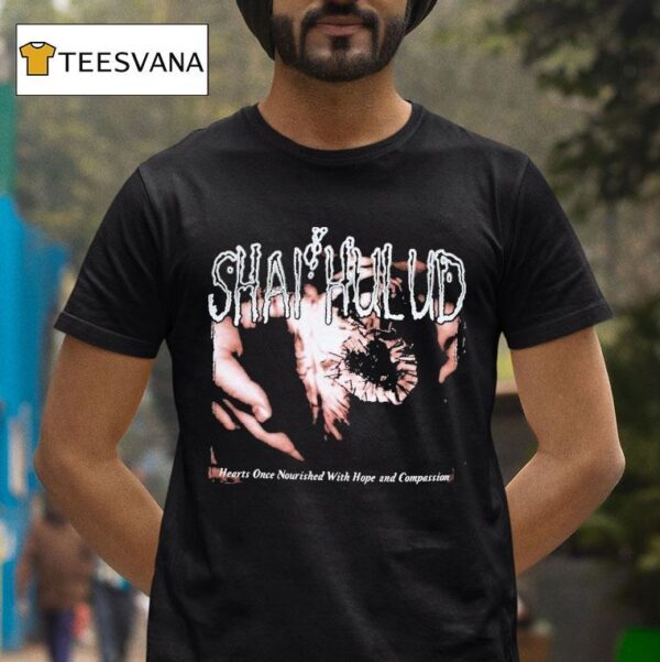 Shai Hulud Hearts Once Nourished With Hope And Compassion T Shirt