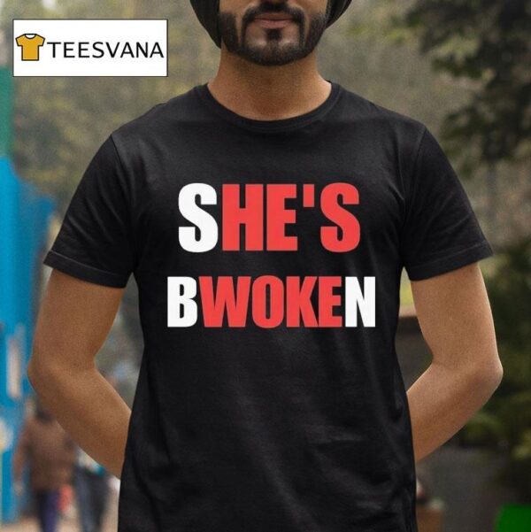 She S Bwoken He S Woke T Shirt