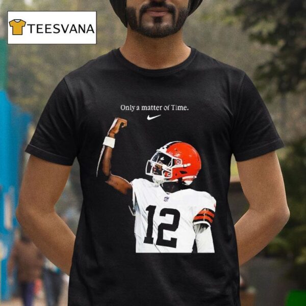 Shedeur Sanders Only A Matter Of Time X Nike Shedeur Sanders When You Get Your Opportunity Create Your Next One T Shirt