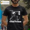 Skibidi Toilet Titan Tv Man T Shirt