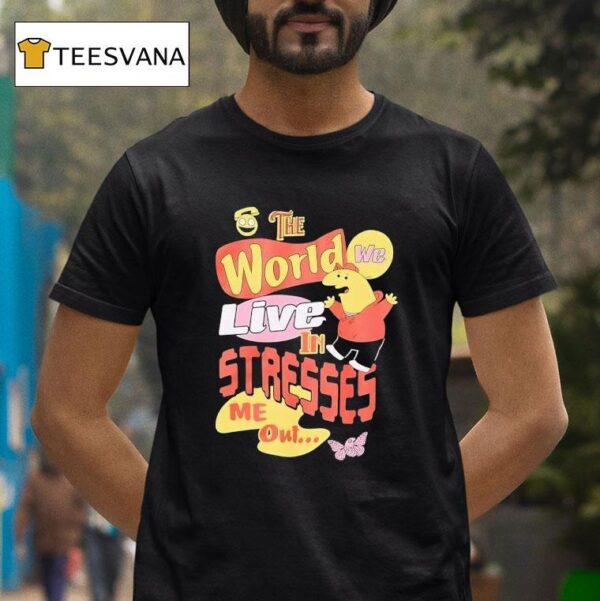 Smiling Friends The World We Live In Stresses Me Ou T Shirt