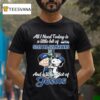 Snoopy And Charlie Brown All I Need Today Is A Little Bit Of Seattle Mariners And A Whole Lot Of Jesus T Shirt