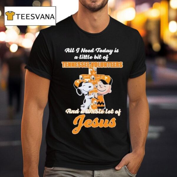 Snoopy And Charlie Brown All I Need Today Is A Little Bit Of Tennessee Volunrs And A Whole Lot Of Jesus T Shirt