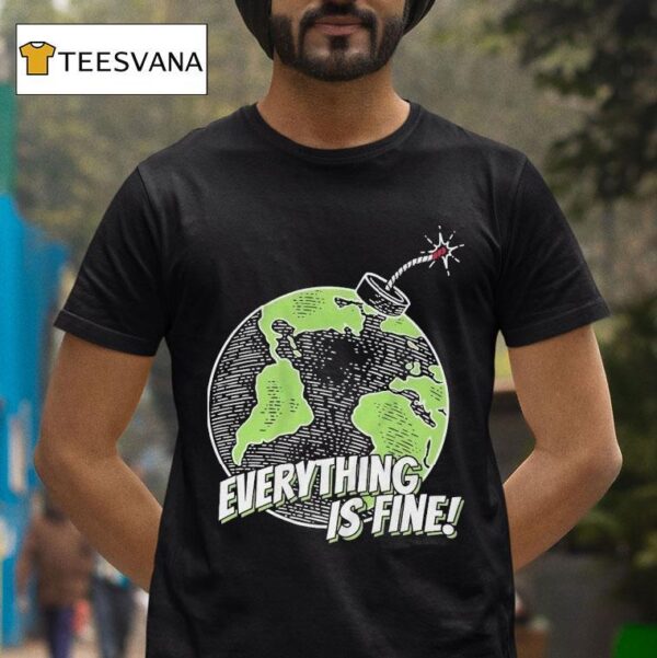 Stakuyi Everything Is Fine Earth T Shirt