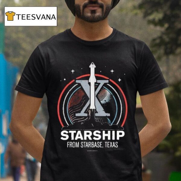 Starship From Starbase Texas X T Shirt